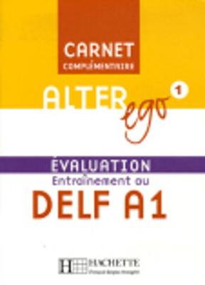 Alter Ego 1 - Carnet d'valuation Delf A1: Alter Ego 1 - Carnet d'valuation Delf A1 - Sampsonis, Beatrix