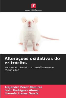 Altera??es oxidativas do eritr?cito. - P?rez Ram?rez, Alejandro, and Rodr?guez Alonso, Ivett, and Llanes Garc?a, Llanuris