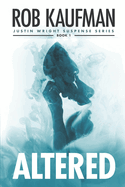 Altered: A psychological thriller that keeps you guessing until the very end!