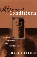 Altered Conditions: Disease, Medicine, and Storytelling