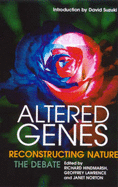 Altered Genes: Reconstructing Nature: The Debate