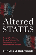 Altered States: Changing Populations, Changing Parties, and the Transformation of the American Political Landscape