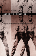 Alterity Politics: Ethics and Performative Subjectivity