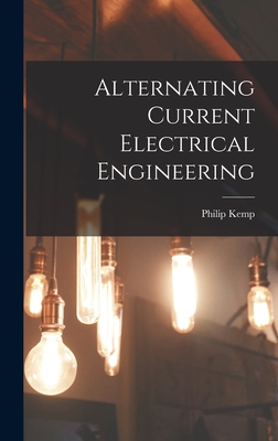 Alternating Current Electrical Engineering - Kemp, Philip