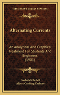 Alternating Currents: An Analytical and Graphical Treatment for Students and Engineers