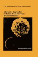 Alternative Approaches to Human Blood Resources in Clinical Practice: Proceedings of the Twenty-Second International Symposium on Blood Transfusion, Groningen 1997, Organized by the Red Cross Blood Bank Noord Nederland