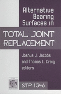 Alternative Bearing Surfaces in Total Joint Replacement - Jacobs, Joshua J, and Craig, Thomas L