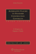 Alternative Clauses to Standard Construction Contracts, Third Edition - Jones, and Joy, S Gregory, and Heady, Eugene J