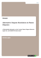 Alternative Dispute Resolution in Patent Disputes: A Worthwhile Alternative to the Current Patent Dispute Between Apple Inc. and SAMSUNG Electronics?