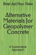 Alternative Materials for Geopolymer Concrete: A Sustainable Approach