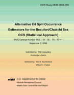 Alternative Oil Spill Occurrence Estimators for the Beaufort/Chukchi Sea Ocs (Statistical Approach)