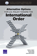 Alternative Options for U.S. Policy Toward the International Order