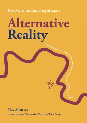 Alternative Reality: How Australian wine changed course - Allen, Max