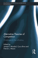 Alternative Theories of Competition: Challenges to the Orthodoxy