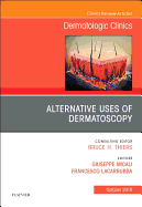 Alternative Uses of Dermatoscopy, an Issue of Dermatologic Clinics: Volume 36-4