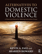 Alternatives to Domestic Violence: A Homework Manual for Battering Intervention Groups