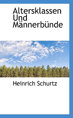 Altersklassen Und Mannerbunde - Schurtz, Heinrich