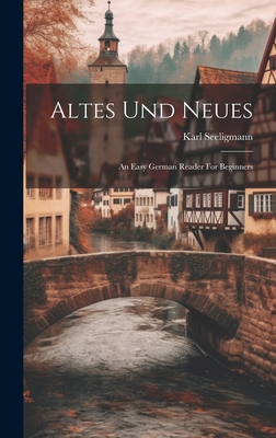 Altes Und Neues: An Easy German Reader for Beginners - Seeligmann, Karl