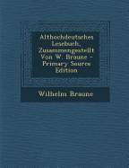 Althochdeutsches Lesebuch, Zusammengestellt Von W. Braune - Braune, Wilhelm