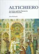 Altichiero: An Artist and His Patrons in the Italian Trecento