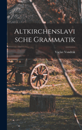 Altkirchenslavische Grammatik