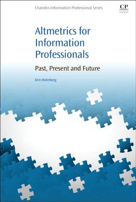 Altmetrics for Information Professionals: Past, Present and Future - Holmberg, Kim Johan