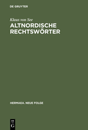 Altnordische Rechtsworter: Philologische Studien Zur Rechtsauffassung Und Rechtsgesinnung Der Germanen