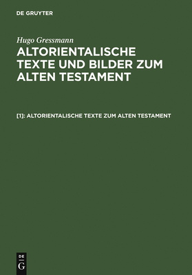 Altorientalische Texte zum Alten Testament - Gressmann, Hugo (Editor)