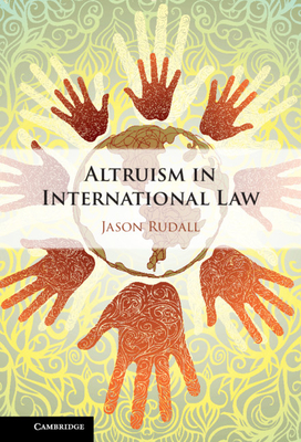 Altruism in International Law - Rudall, Jason