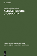 Altschsische Grammatik: Mit Berichtigungen Und Literaturnachtrgen. Nach Wendelin Frsters Letzter Ausgabe in Auswahl Bearbeitet Und Mit Einleitung Und Glossar Versehen