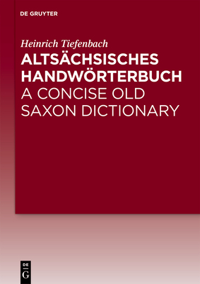 Altschsisches Handwrterbuch / A Concise Old Saxon Dictionary - Tiefenbach, Heinrich