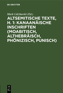 Altsemitische Texte, H. 1: Kanaan?ische Inschriften (Moabitisch, Althebr?isch, Phnizisch, Punisch)