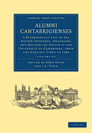 Alumni Cantabrigienses 2 Volume Set: A Biographical List of All Known Students, Graduates and Holders of Office at the University of Cambridge, from the Earliest Times to 1900