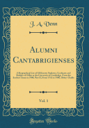 Alumni Cantabrigienses, Vol. 1: A Biographical List of All Known Students, Graduates and Holders of Office at the University of Cambridge, from the Earliest Times to 1900; Part II, from 1752 to 1900; Abbey-Challis (Classic Reprint)