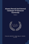 Alumni Record And General Catalogue Of Syracuse University; Volume 2