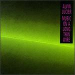 Alvin Lucier: Music on a Long Thin Wire
