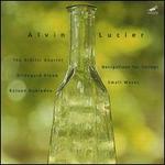Alvin Lucier: Navigations for Strings; Small Waves