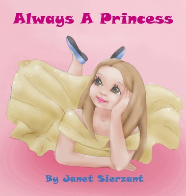 Always a Princess - Sierzant, Janet, and Betsill, Arabella (Editor)