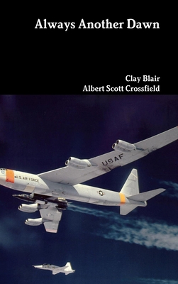 Always Another Dawn - Blair, Clay, and Crossfield, Albert Scott