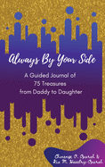 Always By Your Side: A Journal of 75 Guided Treasures from Daddy to Daughter