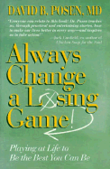 Always Change a Losing Game: Playing at Life to Be the Best You Can Be