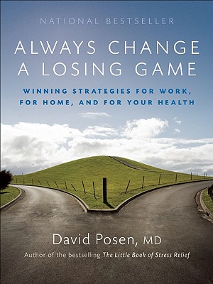 Always Change a Losing Game: Winning Strategies for Work, for Home and for Your Health - Posen, David, Dr., ND