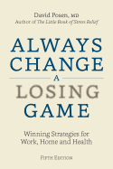 Always Change a Losing Game: Winning Strategies for Work, Home and Health