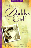 Always Daddy's Girl - Wright, H Norman, Dr.