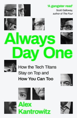 Always Day One: How the Tech Titans Stay on Top - Kantrowitz, Alex