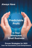 Always Have Predictable Profit: In Your Milwaukee Small Business