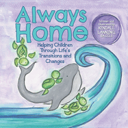 Always Home: Helping Children through Life's Transitions and Changes