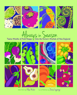 Always in Season: Twelve Months of Fresh Recipes from the Farmer's Markets of New England