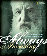 Always Inventing: A Photobiography of Alexander Graham Bell