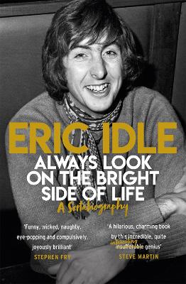 Always Look on the Bright Side of Life: A Sortabiography - Idle, Eric